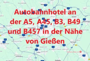 Finden Sie ein Autobahnhotel an der A5, A45, B3, B49 und B457 in der Nähe von Gießen, Hessen, auf der Hotelkarte über Google Maps